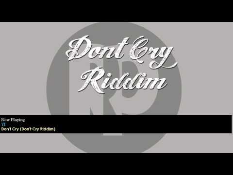 Yi - Dont Cry {Don't Cry Riddim 2011}