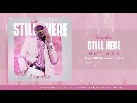 Sanchez - STILL HERE (Official Audio)