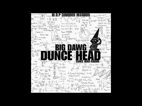 Big dawg - Dunce Head ( Dunce Head Riddim)