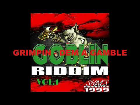 GRIMPIN - DEM A GAMBLE  (GOBLIN RIDDIM VOL.1)