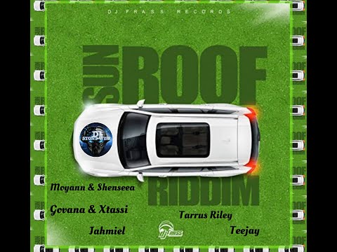 Sun Roof Riddim (Mix-Apr 2021) DJ Frass Records / Shenseea, Govana, Tarrus Riley, Teejay, Jahmiel.