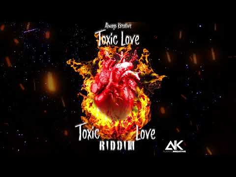 Always Kreative - Toxic Love (Official Audio) Toxic Love Riddim