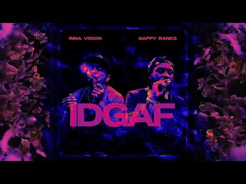 Inna Vision feat. Gappy Ranks - IDGAF (Official Audio)