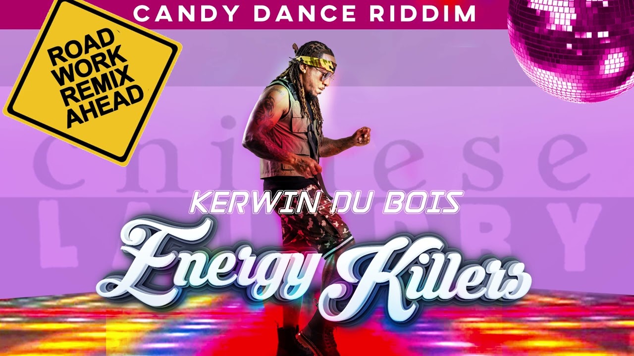 Kerwin Du Bois - Energy Killers (Candy Dance Riddim) | ⚠️Road Work Remix Ahead⚠️
