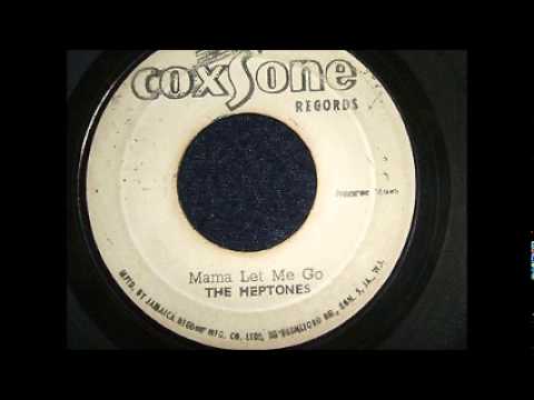The Heptones - Mama Let Me Go