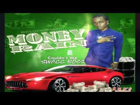 Swagg Boss- Couldn't we (money rain riddim)