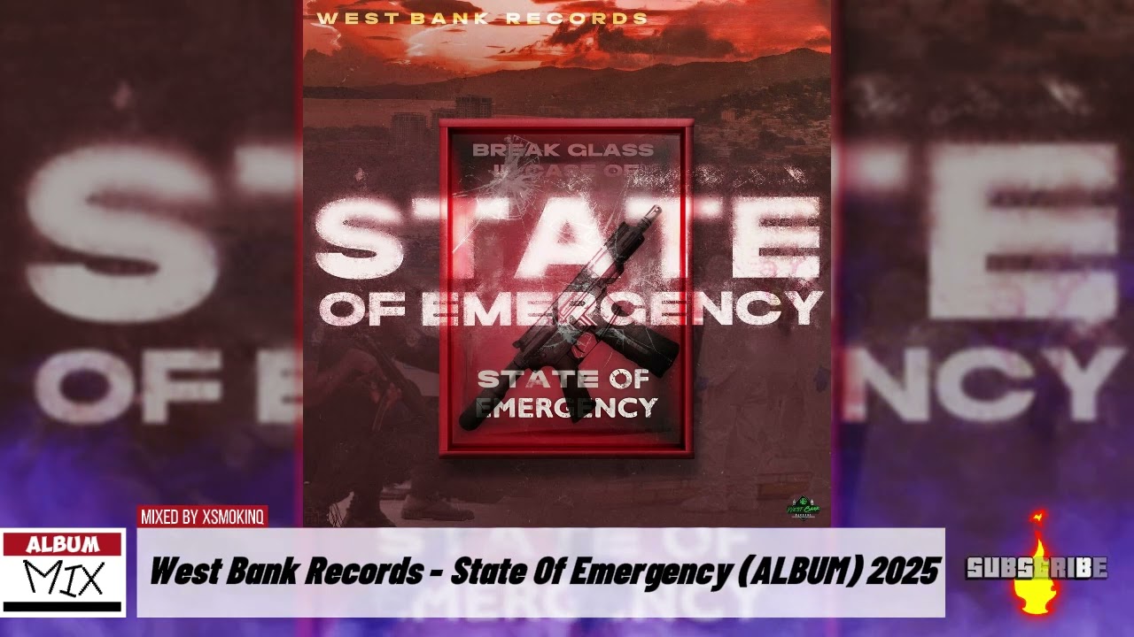 West Bank Records-State Of Emergency 2025 | #FULLALBUMMIX | Raw 6ixx, Quada, K Man 6ixx, Malie Donn