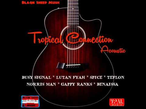 Tropical Connection Riddim Acoustic Mix Feat. Busy Signal, Lutan Fyah, (July 2017)