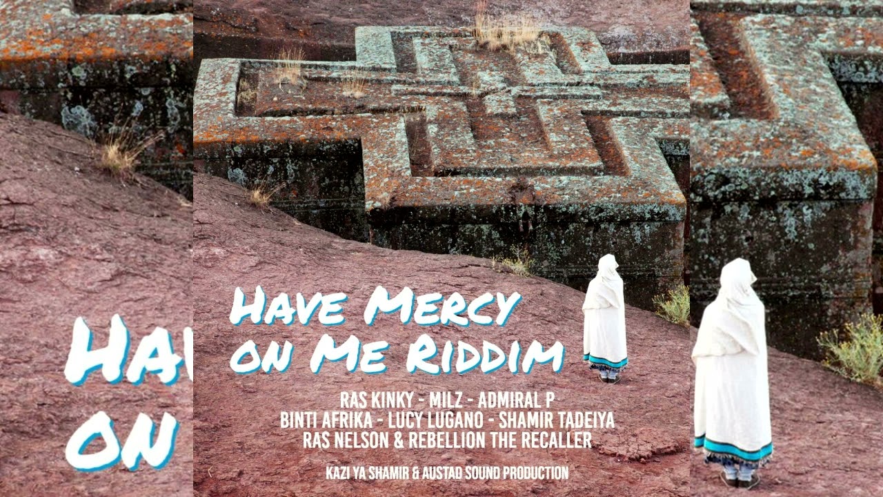 Have Mercy On Me Riddim Mix (July 2023) Shamir Tadeiya,Lucy Lugano,Binti Africa [Kazi Ya Shamir].