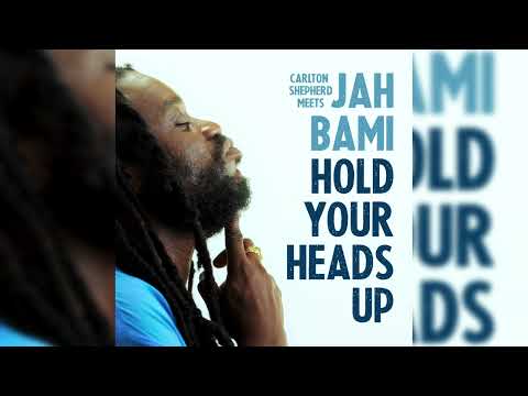 Jah Bami, Carlton Sheperd - Hold Your Heads Up (Official Audio)