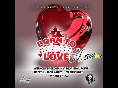 BORN TO LOVE YOU RIDDIM (Mix-Oct 2020) FOOT STEPPZ PRODUCTIONS / Romain Virgo, Anthony B, Hezron .