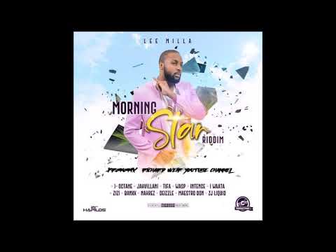 MORNING STAR RIDDIM (Mix-July 2019) LEE MILLA PRODUCTIONS