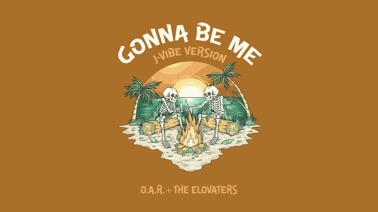 O.A.R. w/ The Elovaters - Gonna Be Me (J-Vibe Version) [Official Audio]