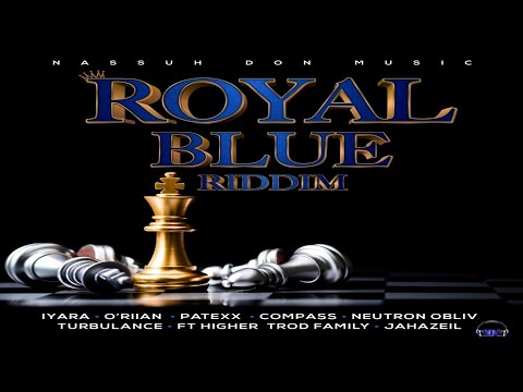 Royal Blue Riddim {Mix} Nassuh Don Music /Patexx, Iyara, Turbulance, Jahazeil, Compass, O’riian.