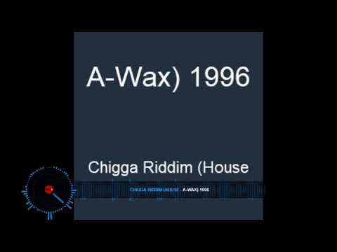 Chigga Riddim House A Wax 1996