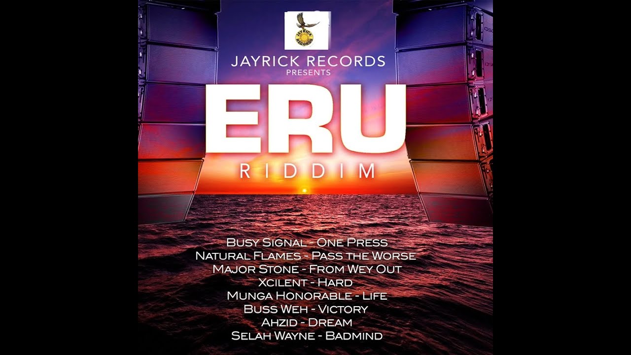 Eru Riddim (Full Mix), Busy Signal, Natural Flames, Major Stone, XCILENT, Munga Honorable, Buss Weh
