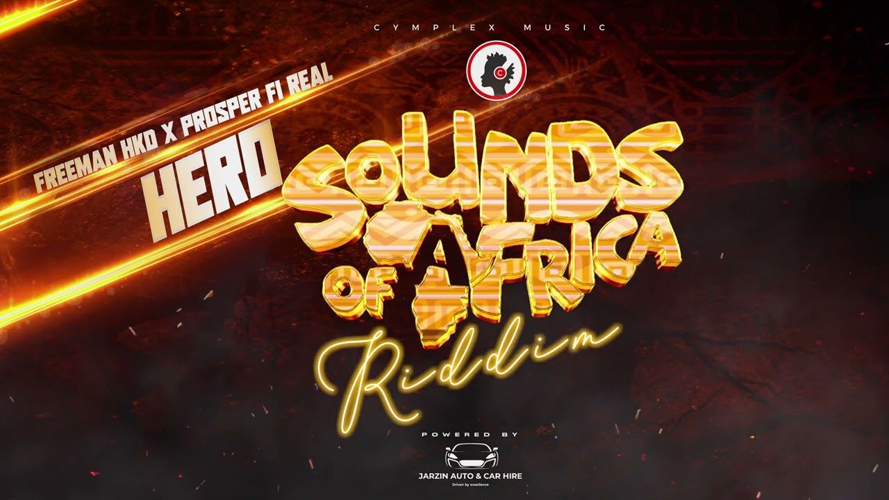 Freeman HKD x Prosper Fi Real - Hero [Sounds Of Africa Riddim]