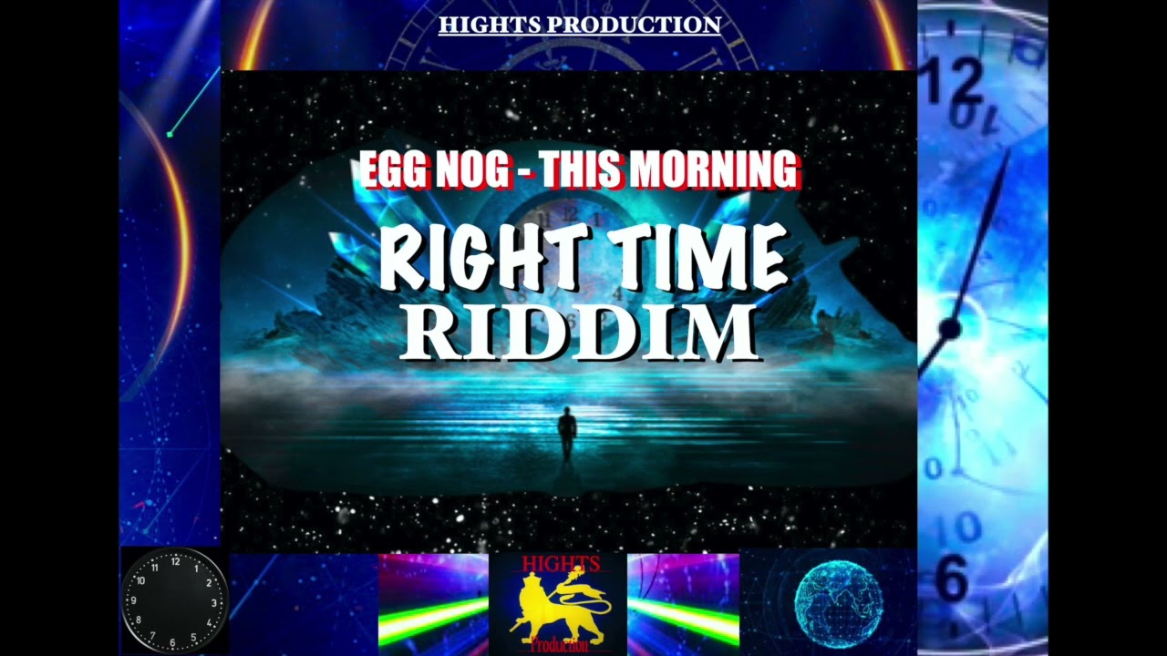 Egg Nog - This Morning - Right Time Riddim