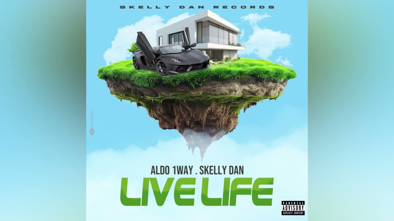 Aldo 1Way, Skelly Dan - Live Life | Official Audio