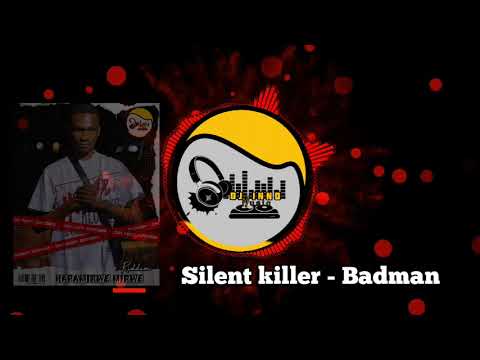 Silent killer - Badman(Hapamirwe Mirwe Riddim)Official Audio