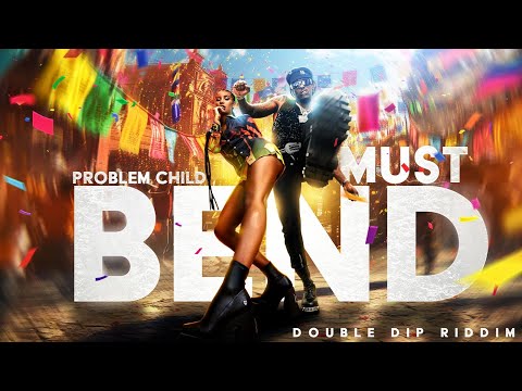 Problem Child - Must Bend (Double Dip Riddim)