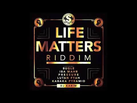 Life Matters Riddim Mix Lutan Fyah,Bugle,Pressure,Kabaka Pyramid,Iba Mahr (Stainless Music)