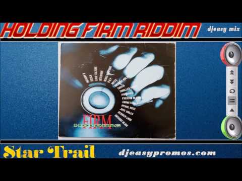 Holding Firm Riddim mix (Star Trail ) 1997 Mix by djeasy
