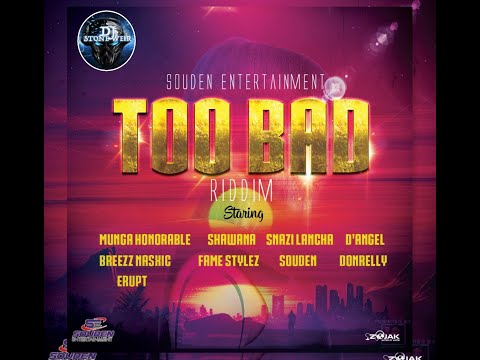 Too Bad Riddim (Mix-Dec 2020) Souden Entertainment / Munga Honorable, D