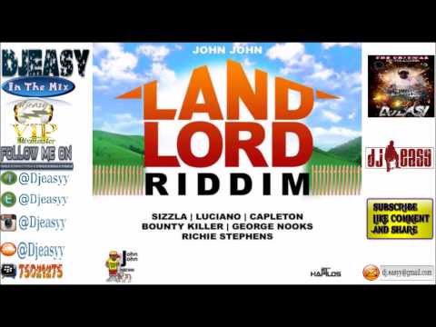 Land Lord Riddim mix {DEC 2014} Sizzla,Bounty,Capleton,Luciano (JOHN JOHN PRODUCTIONS) mix by djeasy