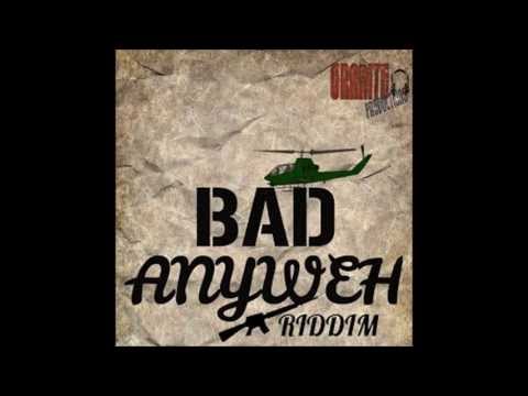 Bad Anyweh Riddim Mix {Grante Production} @Maticalise