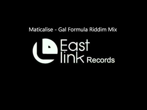 Gal Formula Riddim Mix {East Link Records}  @Maticalise