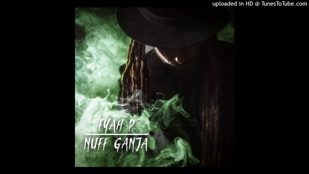 Fyah P - Nuff Ganja (Fyah P Productions) 1 March 2025