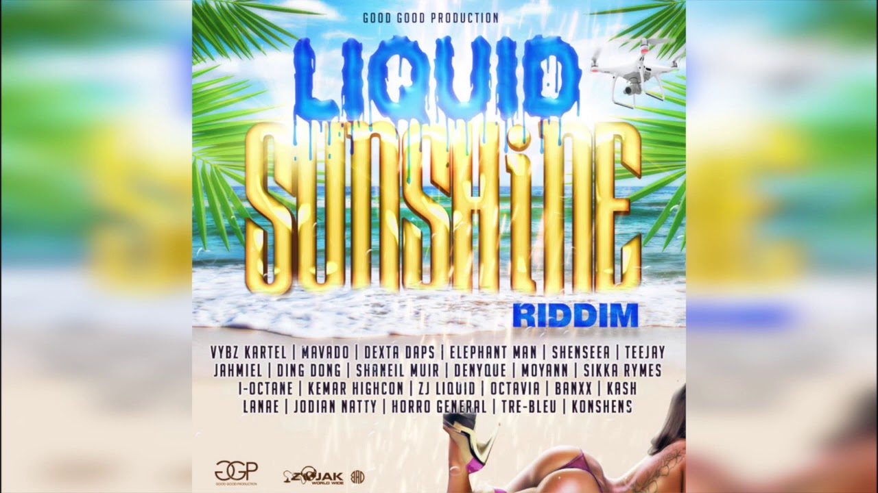 Liquid Sunshine Riddim Mix(Vybz Kartel, Mavado, Dexta Daps, Teejay, Ding Dong & more) Good Good Prod