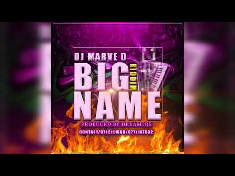 DJ MARVE DEE BIG NAME RIDDIM MIX BY DJ MARVE DEE PRODUCED BY DREAMERS 0712 111 688