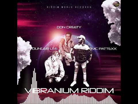 Vibranium Riddim Mixtape ft Don Creety, MC Pattexx, Dunger Lee & Smartex