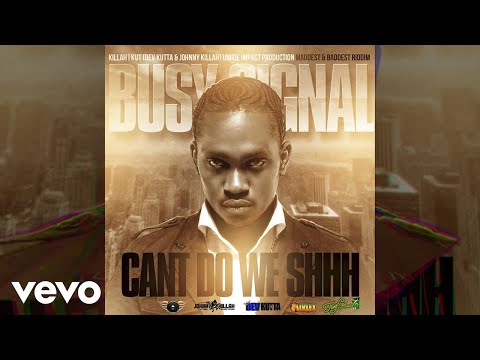 BUSY SIGNAL - CAN’T DO WE SHHH (OFFICIAL AUDIO)