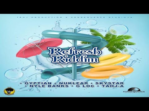 Refresh Riddim {Mix} Konsequence StudioJa / Tahj Pro / Gyptian, Tahj-A, Nuklear, Skystar, Nyle Banks