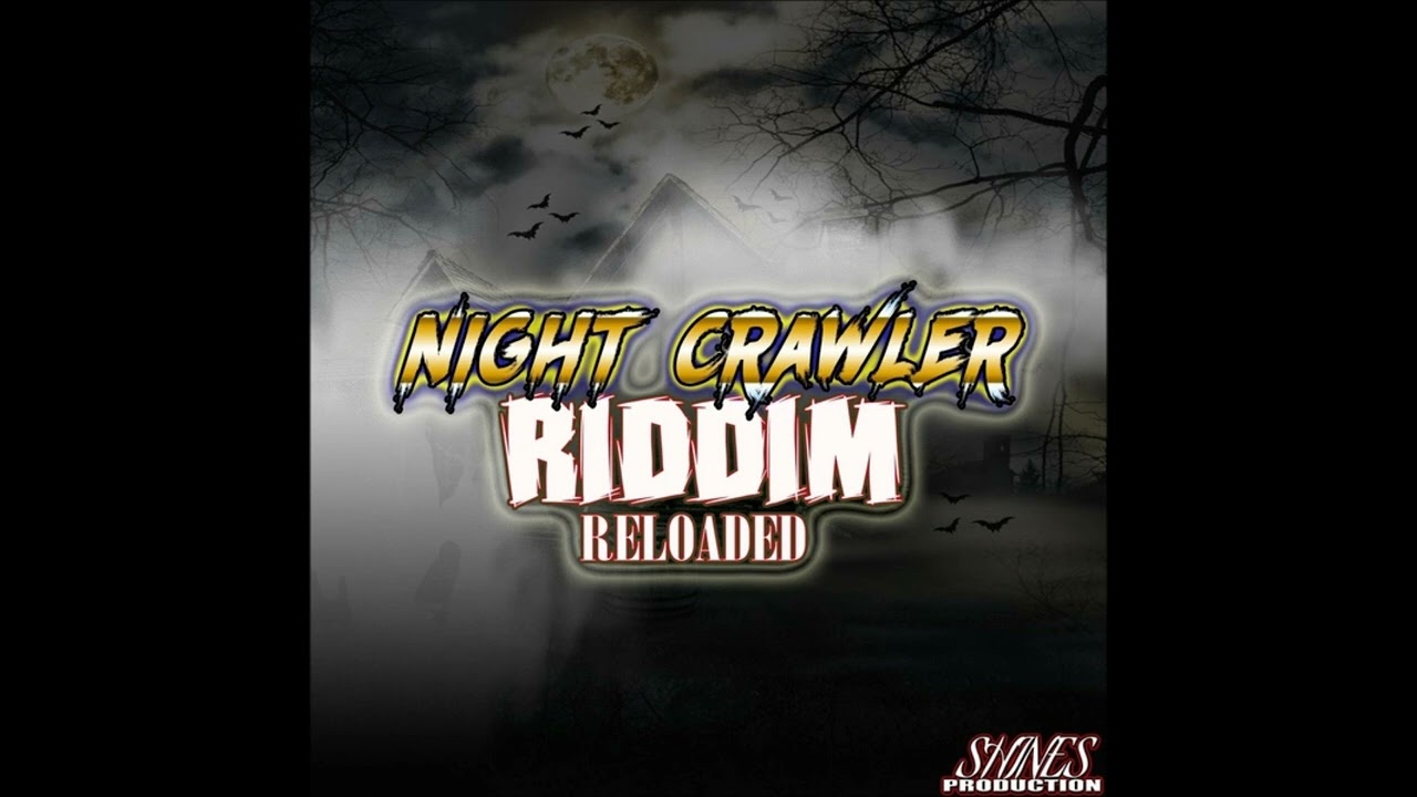 Night Crawler Riddim Reloaded - Mix (DJ King Justice)