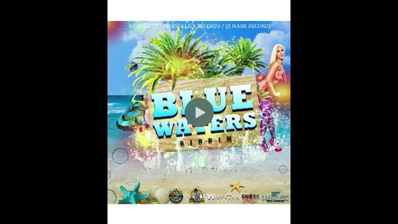 Blue Waters Riddim 2019 (Mix By Dj Mark)