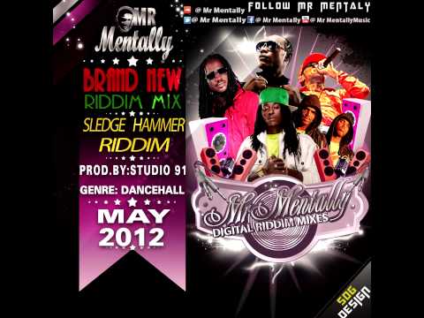 SLEDGE HAMMER RIDDIM MIX BY MR MENTALLY (MAY 2012)