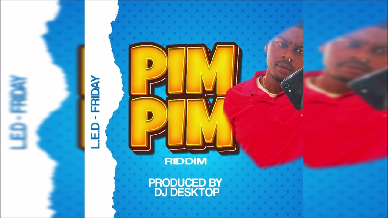 L.E.D - Friday {Soca 2023} Pim Pim Riddim