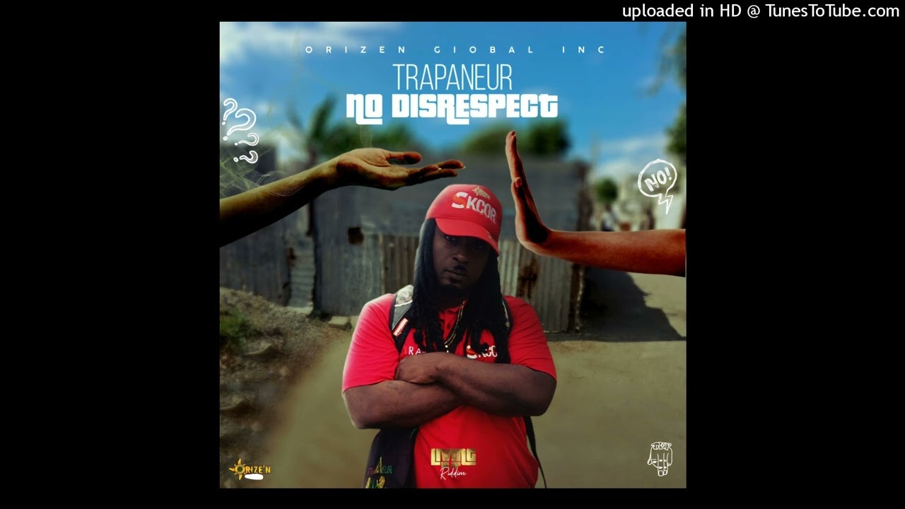 Trapaneur - No Disrespect (Orize'n Global Inc) Single 10 February 2025