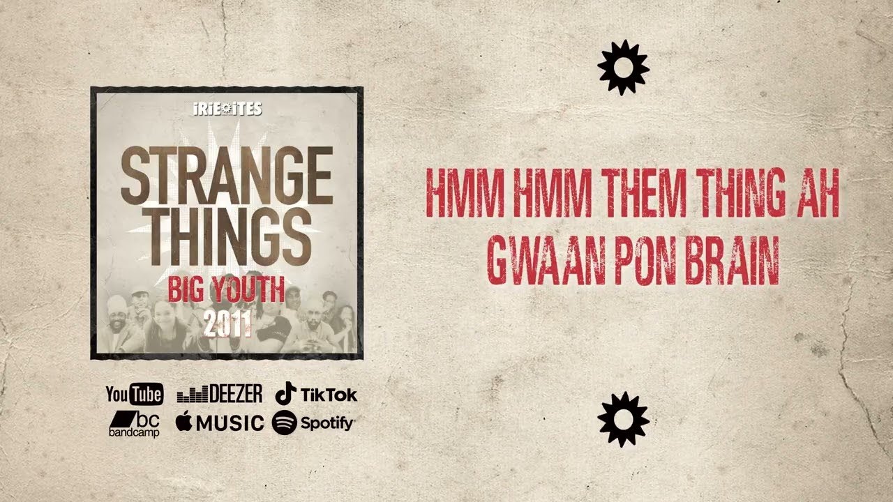 Big Youth & Irie Ites - 2011 (Strange Things One Drop Mix 2025)