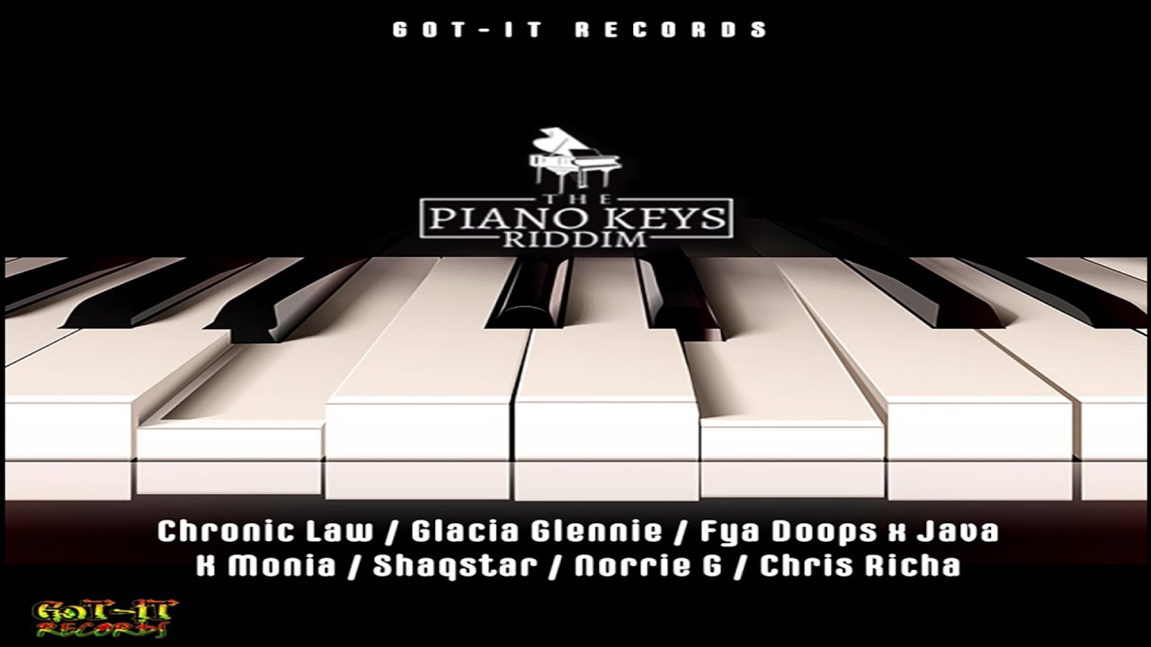 The Piano Keys Riddim {Mix} Got-It Records / Chronic Law, ShaqStar, Glacia Glennie, Kmonnia, Java.