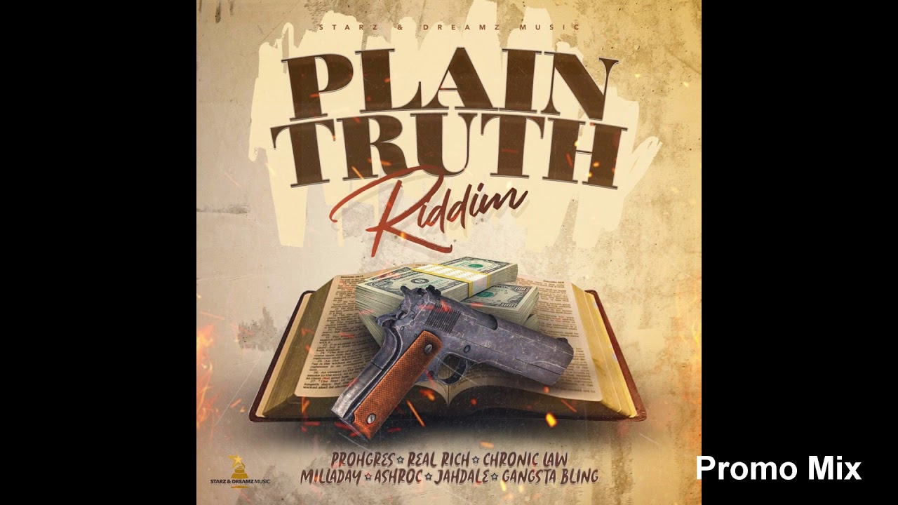 Plain Truth Riddim Mix (Full, Jan 2019) Feat. Prohgres, Milladay, Chronic Law, Gangsta Bling, AshRoc