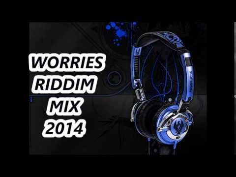 Worries Riddim Mix (Mar- 2014)