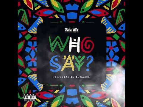 Shatta Wale - Who Say (SHATTAMUSIC) Audio