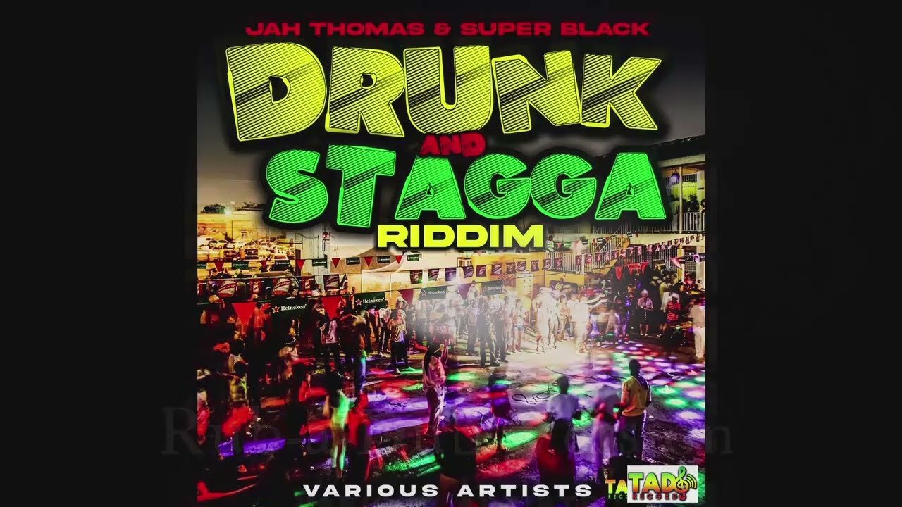 Drunk and Stagga Riddim: Jah Thomas - Drunk and Stagga, Super Black - Liquor Bomber & Version