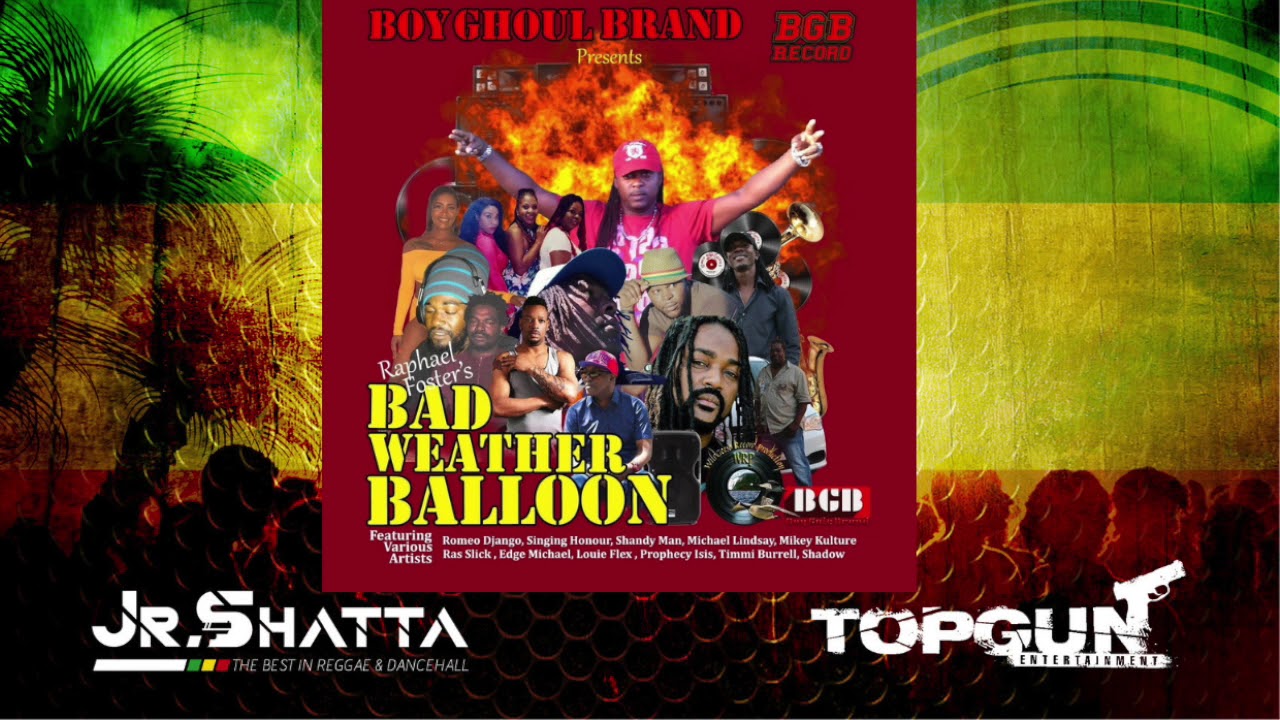 Bad Weather Balloon Riddim Mix 2019 (BGB Record) By Jr Shatta Topgun