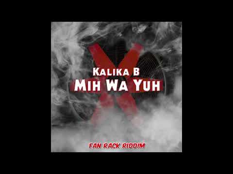 Kalika B-Mih Wa Yuh (Fan Rack Riddim) Audio 2019